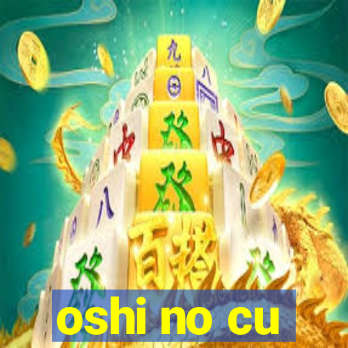 oshi no cu